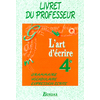 L'ART D'ECRIRE 4EME PROFESSEUR 1998 -GRAMMAIRE-VOCABULAIRE-EXPRESSION ECRITE