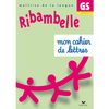 RIBAMBELLE GS CYCLE 2 - CAHIER DE LETTRES