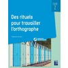 DES RITUELS POUR TRAVAILLER L'ORTHOGRAPHE CYCLE 2 + CD ROM + TELECHARGEMENT
