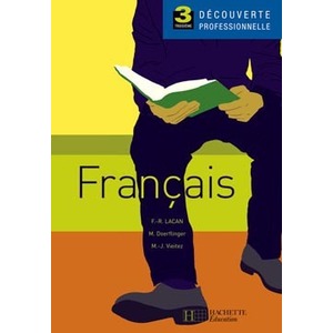 FRANCAIS 3E DECOUVERTE PROFESSIONNELLE - LIVRE ELEVE - ED.2005