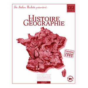 LES ATELIERS HACHETTE HISTOIRE-GEOGRAPHIE CE2 - GUIDE PEDAGOGIQUE - ED.2009