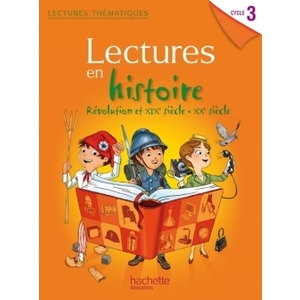 LECTURES THEMATIQUES CYCLE 3 - HISTOIRE XIXE-XXE SIECLES - ELEVE - ED. 2014