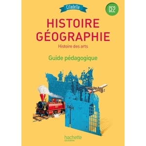 HISTOIRE-GEOGRAPHIE CE2 - COLLECTION CITADELLE - GUIDE PEDAGOGIQUE - EDITION 2015
