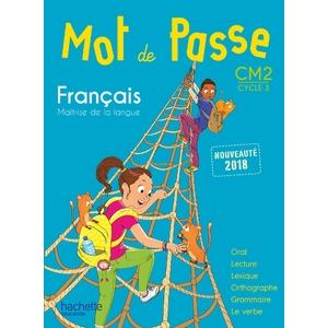 MOT DE PASSE FRANCAIS CM2 - LIVRE ELEVE - ED. 2018