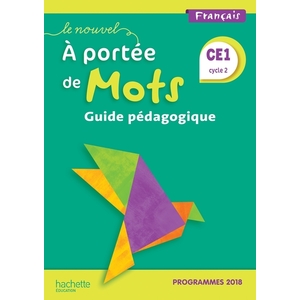 LE NOUVEL A PORTEE DE MOTS CE1 - GUIDE PEDAGOGIQUE - EDITION 2019