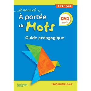 LE NOUVEL A PORTEE DE MOTS CM1 - GUIDE PEDAGOGIQUE - EDITION 2019