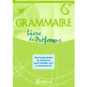 GRAMMAIRE BORDAS 6EME GUIDE DU PROFESSEUR 2005
