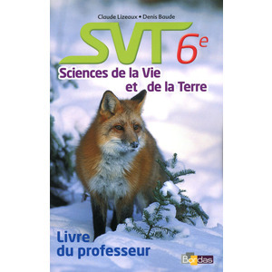 SVT 6E LIZEAUX BAUDE SCIENCE DE LA VIE ET DE LA TERRE - LIVRE DU PROFESSEUR 2014