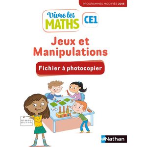 VIVRE LES MATHS - FICHIER A PHOTOCOPIER - JEUX ET MANIPULATIONS CE1 2019