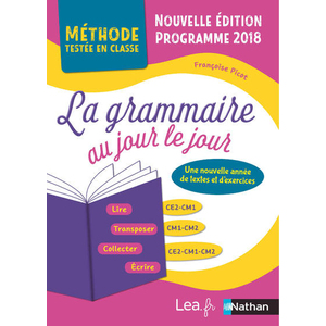LA GRAMMAIRE AU JOUR LE JOUR - METHODES TESTEES EN CLASSE - CE2-CM1-CM2 - 2019