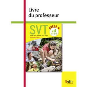 SVT - CYCLE 4 - LIVRE DU PROFESSEUR