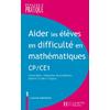 AIDER LES ELEVES EN DIFFICULTE MATHS CP/CE1 - NUMERATION, RESOLUTION DE PROBLEMES, GEOMETRIE DANS L'