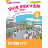VIVRE ENSEMBLE AU COLLEGE ENSEIGNEMENT MORAL ET CIVIQUE 6E 2015 CAHIER D'ACTIVITES DE L'ELEVE