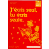J'ECRIS SEUL, TU ECRIS SEULE- FICHIER ELEVE - CP