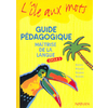 ILE AUX MOTS MULTICLASSE CYCLE 3 GUIDE PEDAGOGIQUE MAITRISE DE LA LANGUE