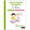 MONTESSORI PAR NATHAN - MON CAHIER DE MOTS A LIRE - LETTRES SIMPLES ET COMPLEMENTAIRES