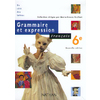 FRANCAIS 6EME GRAMMAIRE ET EXPRESSION EDITION 2000 ELEVE