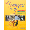 LE FRANCAIS EN 3E 3E TECHNOLOGIQUE -3E PROFESSIONNELLE -3E INSERTION ; LIVRE DE L'ELEVE