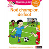 REGARDE, JE LIS ! - NIVEAU 2 : NOE CHAMPION DE FOOT