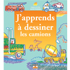 J'APPRENDS A DESSINER LES CAMIONS