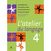 L'ATELIER DU LANGAGE FRANCAIS 4E ED. 2007 - MANUEL DE L'ELEVE