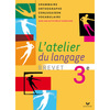 L'ATELIER DU LANGAGE FRANCAIS 3E ED. 2008 - MANUEL DE L'ELEVE