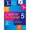 L'ATELIER DU LANGAGE FRANCAIS 5E ED. 2010 - MANUEL DE L'ELEVE