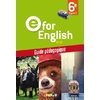 E FOR ENGLISH 6E  - GUIDE PEDAGOGIQUE - VERSION PAPIER