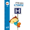 P'TIT JUJU A L'HOPITAL - PREMIERES LECTURES CE1
