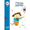 P'TIT JUJU CUISINIER - PREMIERES LECTURES CE1