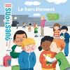MES P'TITES QUESTIONS - LE HARCELEMENT - DES 7 ANS