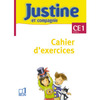 JUSTINE ET COMPAGNIE CE1 - CAHIER D'EXERCICES