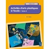 ACTIVITES D'ARTS PLASTIQUES A L'ECOLE - TOME 2 - VOL02