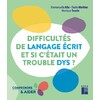 DIFFICULTES DE LANGAGE ECRIT ET SI C'ETAIT UN TROUBLE DYS ?