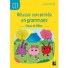 REUSSIR SON ENTREE EN GRAMMAIRE CE1 - CAHIER DE L'ELEVE