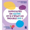 DIFFICULTES EN MATHS - ET SI C'ETAIT UN TROUBLE DYS ?