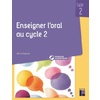 ENSEIGNER L'ORAL AU CYCLE 2 + RESSOURCES NUMERIQUES