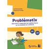 PROBLEMATIX CM1 CM2 - APPRENDRE A COMPRENDRE LES MATHEMATIQUES PAR LA RESOLUTION DE PROBLEMES