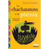 LA CHACHATATUTU ET LE PHENIX