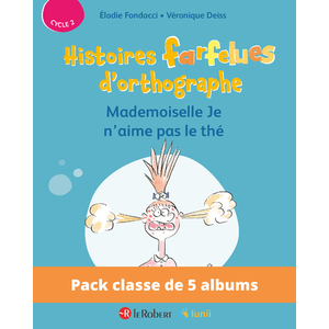 PACK DE 5 EX HISTOIRES FARFELUES D'ORTHOGRAPHE - MADEMOISELLE JE N'AIME PAS LE THE