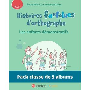 PACK DE 5 EX HISTOIRES FARFELUES D'ORTHOGRAPHE - LES ENFANTS DEMONSTRATIFS