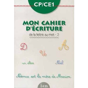 MON CAHIER D'ECRITURE CP/CE1 : DE LA LETTRE AU MOT - CAHIER 2 - EDITION 1994