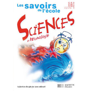 LES SAVOIRS DE L'ECOLE SCIENCES CYCLE 3 - LIVRE ELEVE - ED.2002