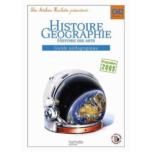 LES ATELIERS HACHETTE HISTOIRE-GEOGRAPHIE CM2 - GUIDE PEDAGOGIQUE - ED.2011