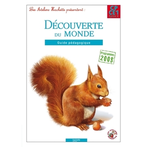 LES ATELIERS HACHETTE DECOUVERTE DU MONDE CP/CE1 - GUIDE PEDAGOGIQUE - ED. 2012