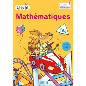 LITCHI MATHEMATIQUES CE2 - GUIDE PEDAGOGIQUE DU FICHIER ELEVE - ED. 2017