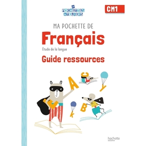 MA POCHETTE DE FRANCAIS CM1 - LES POCHETTES ATELIERS - GUIDE PEDAGOGIQUE - ED. 2021