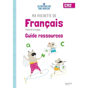 MA POCHETTE DE FRANCAIS CM2 - LES POCHETTES ATELIERS - GUIDE PEDAGOGIQUE - ED. 2021