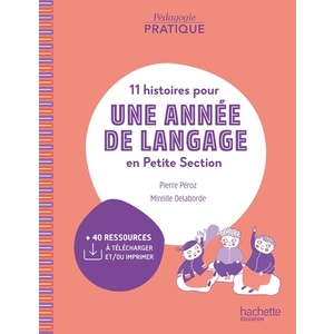 PEDAGOGIE PRATIQUE - 11 HISTOIRES POUR UNE ANNEE DE LANGAGE EN PS MATERNELLE - ED. 2024