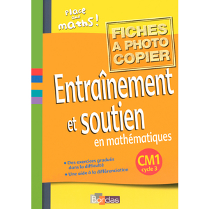 PLACE AUX MATHS ! ENTRAINEMENT ET SOUTIEN EN MATHEMATIQUES CM1 2006 FICHES A PHOTOCOPIER